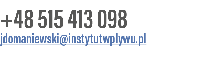 +48 515 413 098 jdomaniewski@instytutwplywu.pl